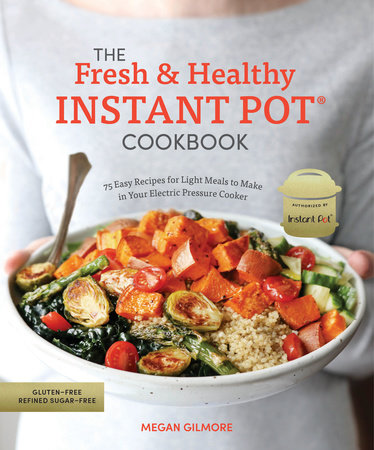 The cover of the book The Fresh and Healthy Instant Pot Cookbook