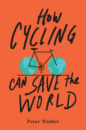 The cover of the book How Cycling Can Save the World