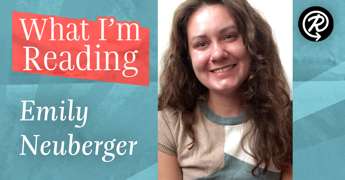 What I'm Reading: Emily Neuberger