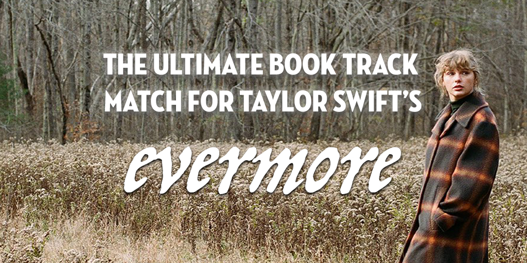 Taylor Swift's EVERMORE is here, and so is your ultimate book match