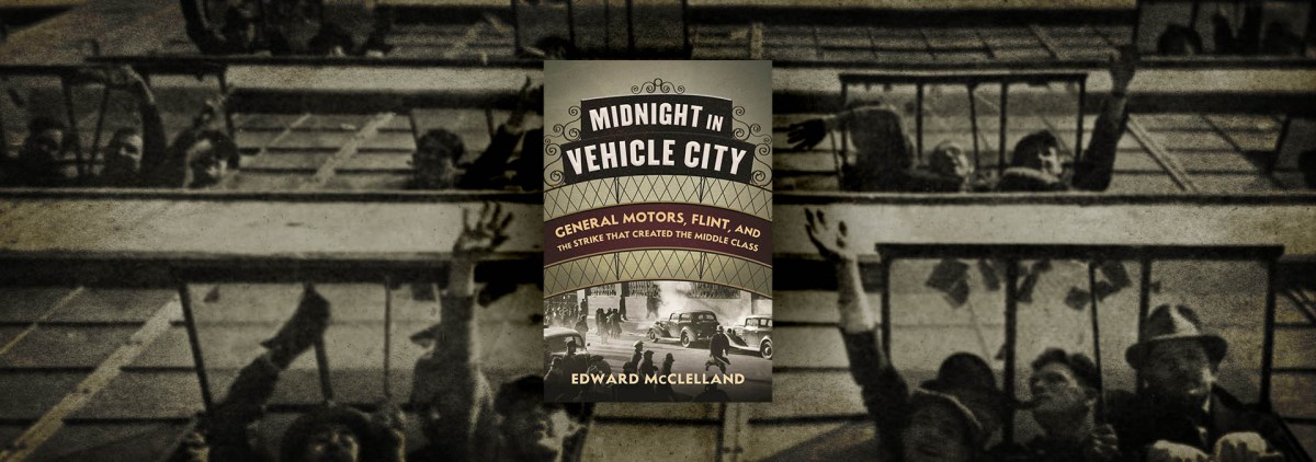 Strikers Sit Down and Win in “Midnight in Vehicle City” – Chicago Review of Books