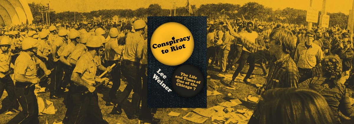 The Trials of Activism in “Conspiracy to Riot” – Chicago Review of Books