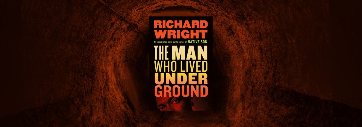 Nearly Eighty Years Later, Richard Wright’s “The Man Who Lived Underground” Emerges – Chicago Review of Books