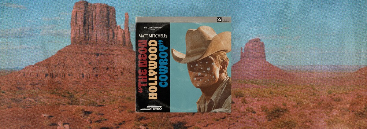 Gender Identity, Pop Culture Homage, & the Twenty-First-Century Western in “The Neon Hollywood Cowboy” – Chicago Review of Books