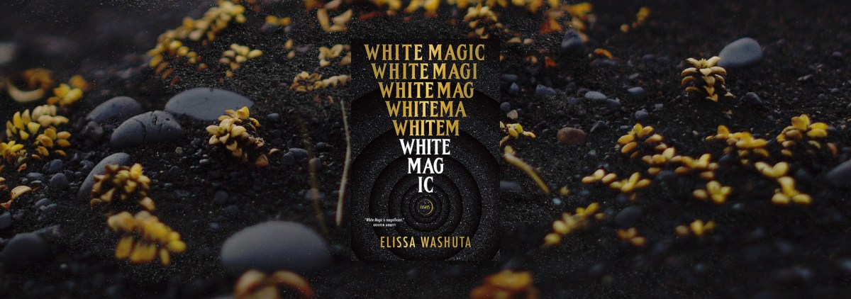 An Excerpt from “White Magic” – Chicago Review of Books