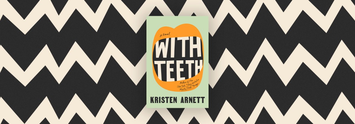 Uniting Form and Function in “With Teeth” – Chicago Review of Books