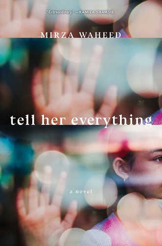 Cover of Mirza Waheed's "Tell Her Everything"